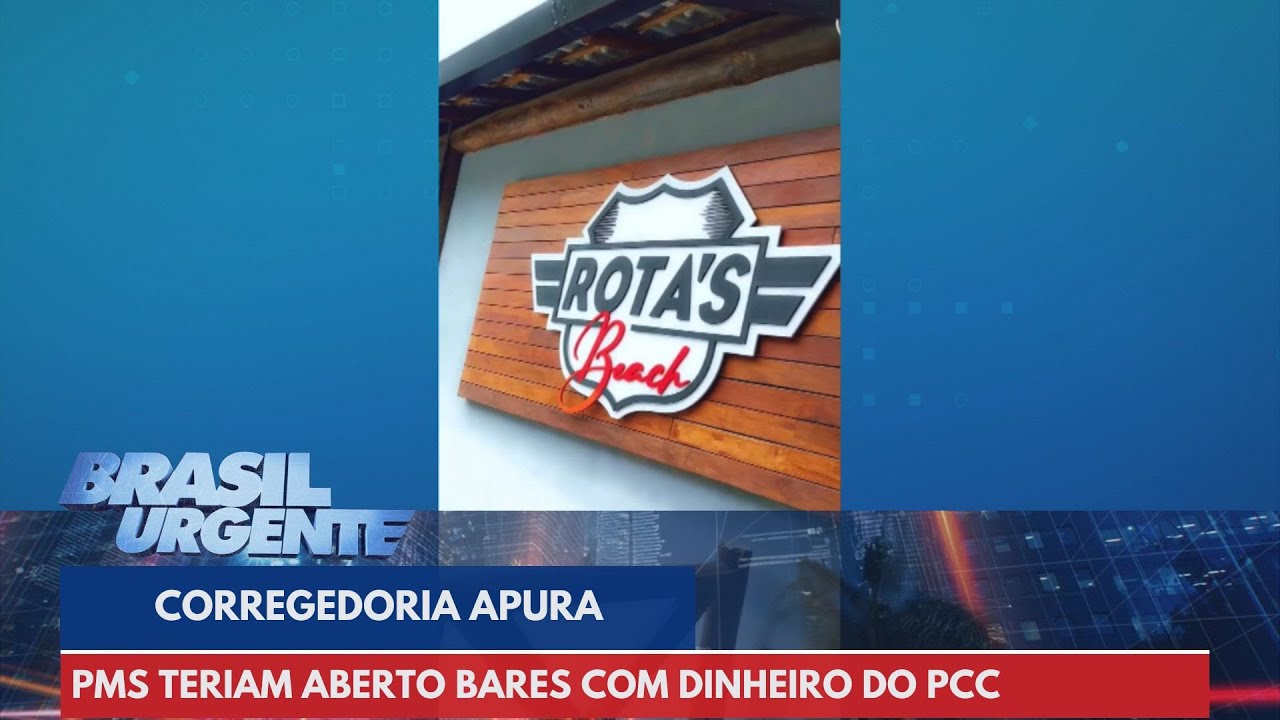 Policiais Militares teriam aberto bares com dinheiro do PCC | Brasil Urgente