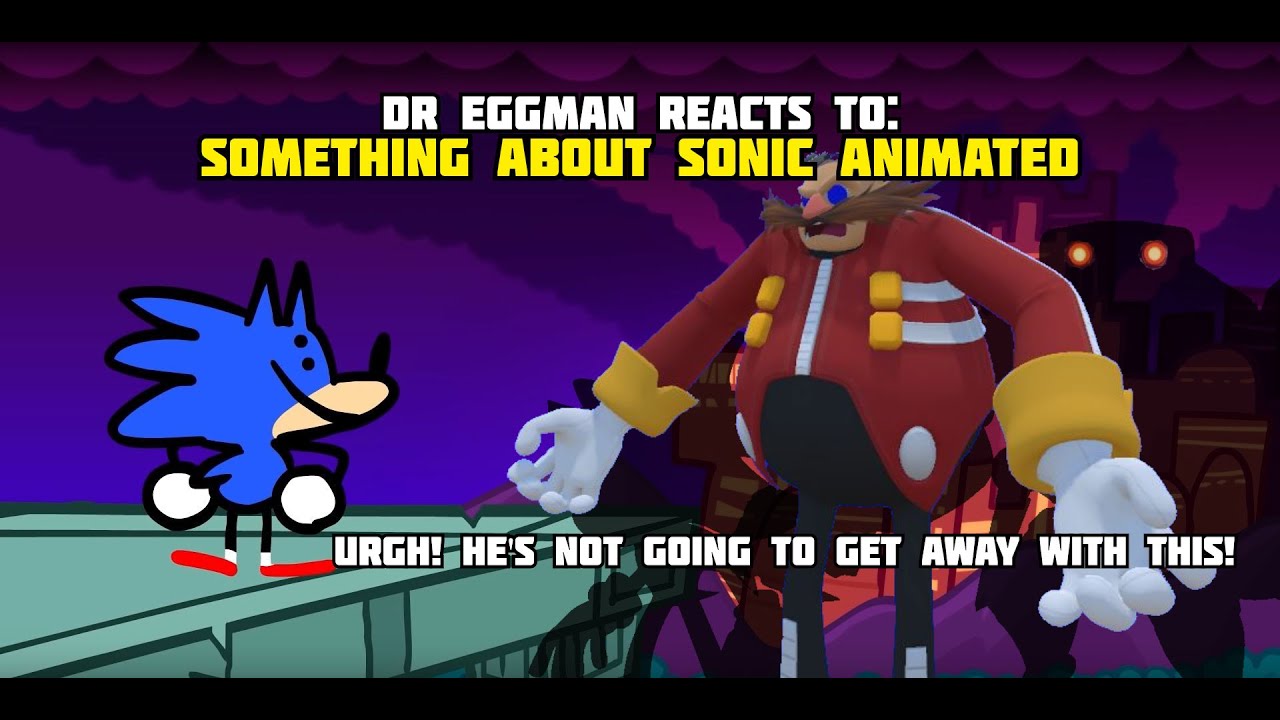 Dr Eggman Reacts to: Something About Sonic ANIMATED (Team Dark Invades)