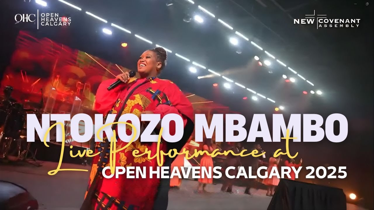 NTOKOZO MBAMBO || LIVE PERFORMANCE AT OPEN HEAVENS CALGARY 2025