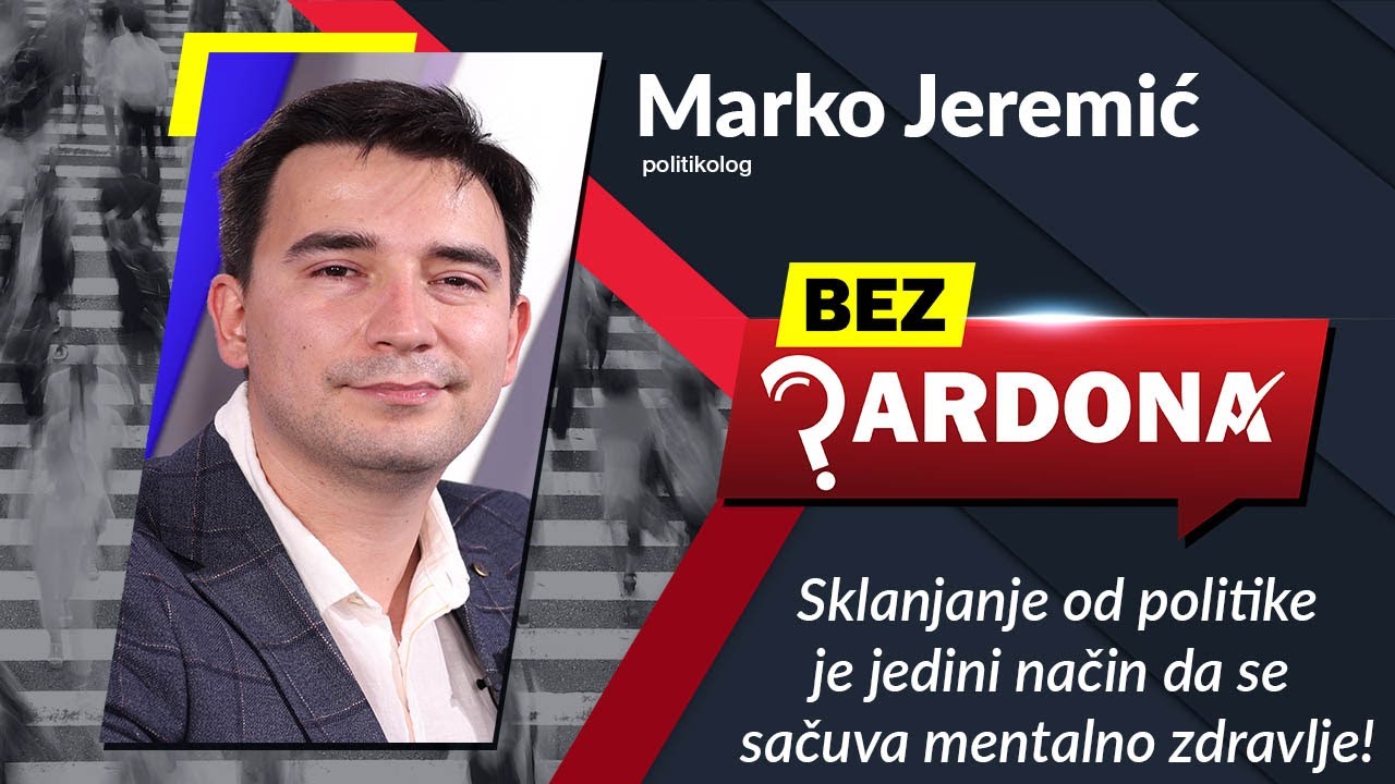 BEZ PARDONA - Marko Jeremić: Sklanjanje od politike je jedini način da se sačuva mentalno zdravlje!