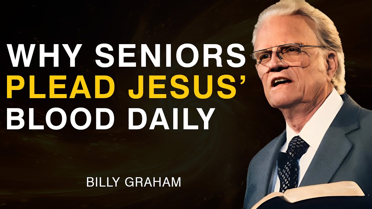 Why Seniors Plead the Blood of Jesus Daily for Protection | Billy Graham