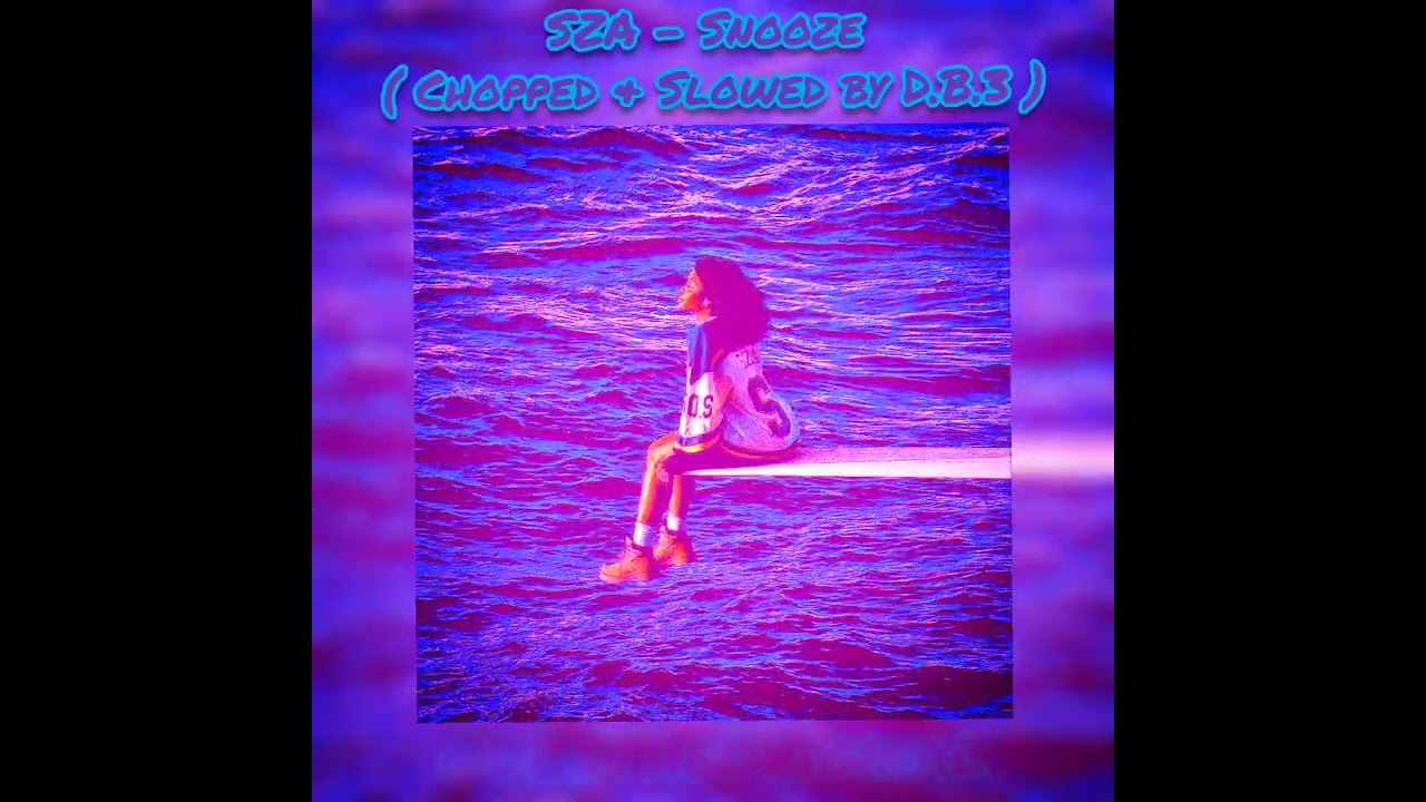 SZA - Snooze (Chopped & Slowed by D.B.3)