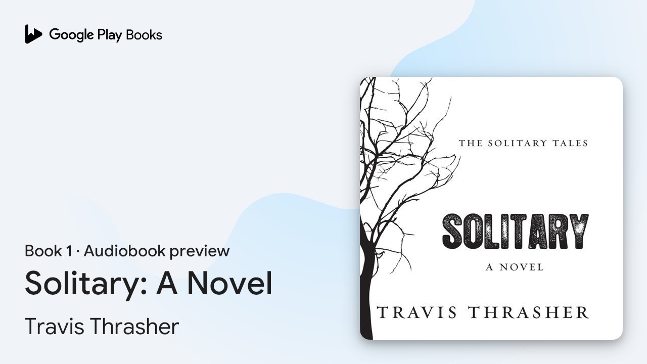 Solitary: A Novel Book 1 by Travis Thrasher &middot; Audiobook preview