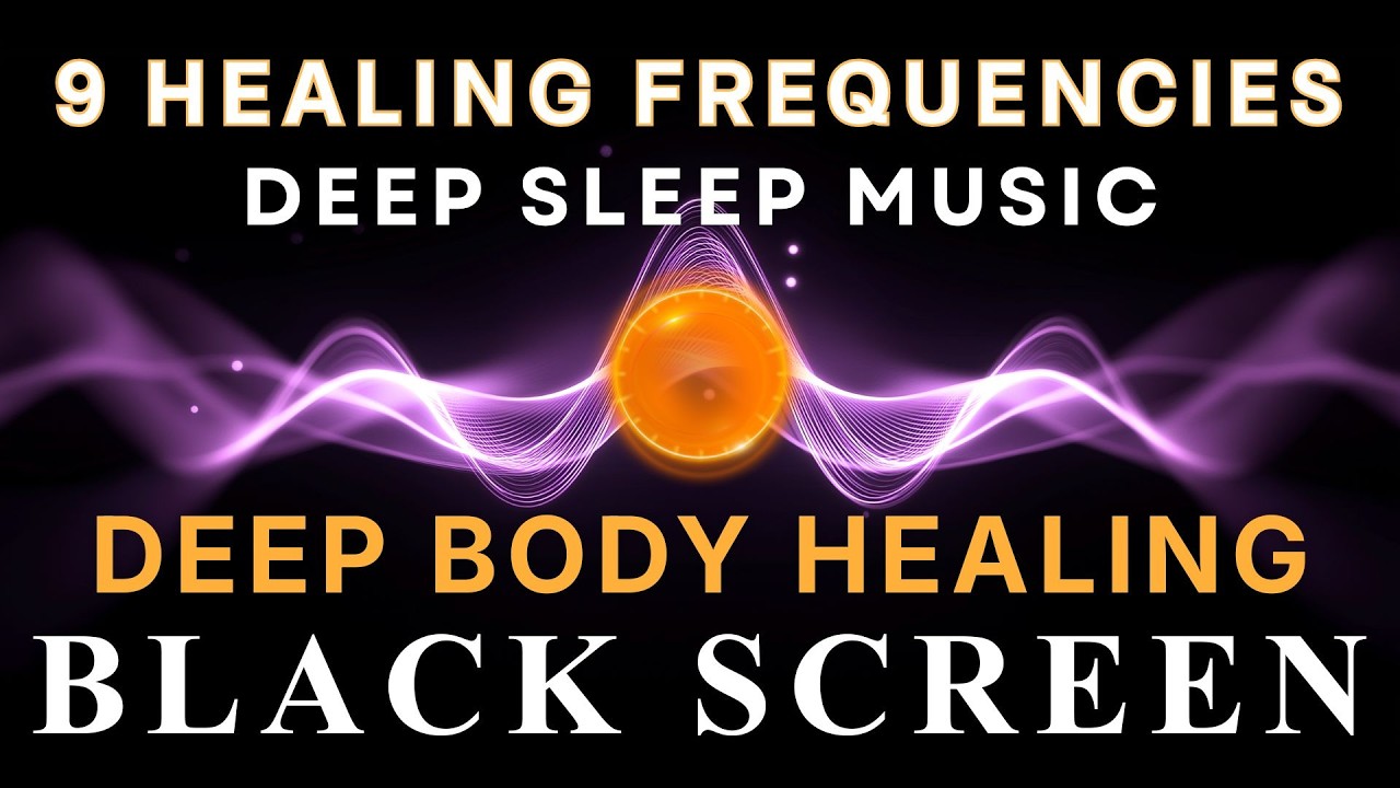 BLACK SCREEN DEEP SLEEP MUSIC ☯ All 9 Solfeggio Frequencies ☯ Heal Your Body Instantly
