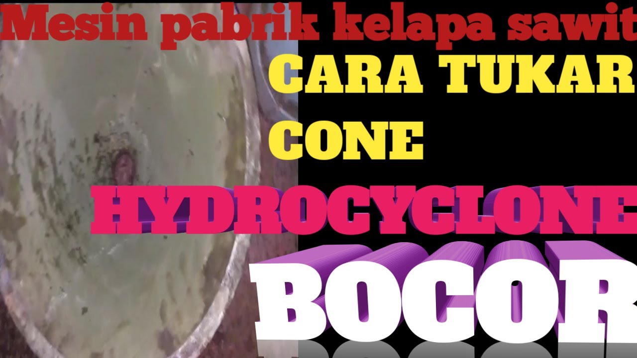Hydrocyclone  pabrik kelapa sawit tukar cone bocor