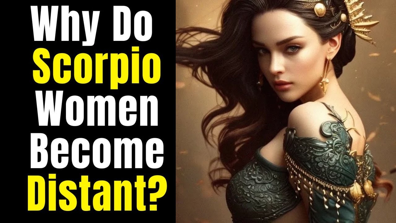 Reasons Why A Scorpio Woman Is Distant And What to Do