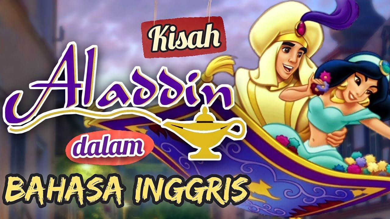 Kisah Aladdin dalam Bahasa Inggris | Dongeng Anak Bahasa Inggris
