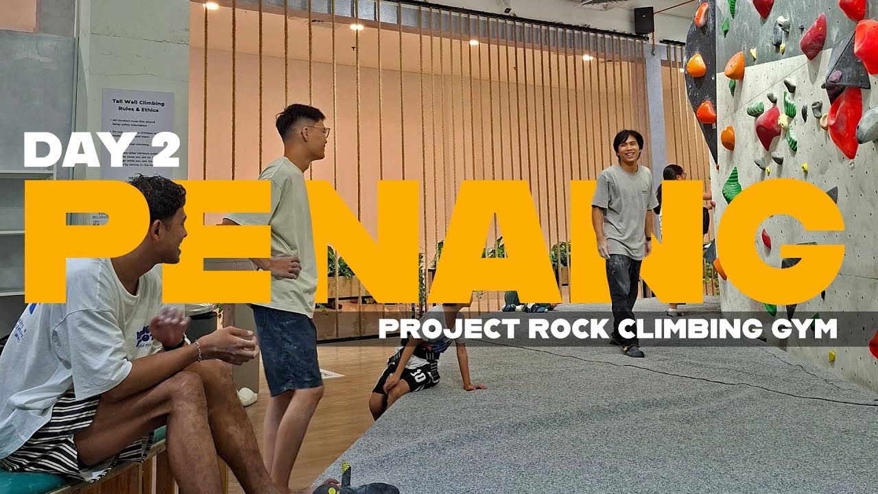 WALL CLIMBING DI PENANG | PROJECT ROCK PLAZA GURNEY | VLOG | DAY 2
