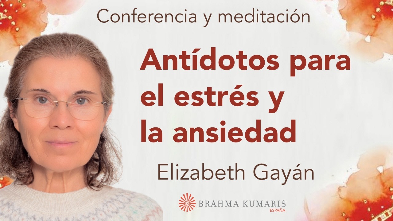 Meditación y conferencia: “Antídotos para el estrés y la ansiedad”, con Elizabeth Gayán