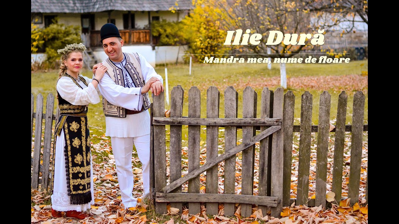 ILIE DURĂ - Mândra mea, nume de floare !