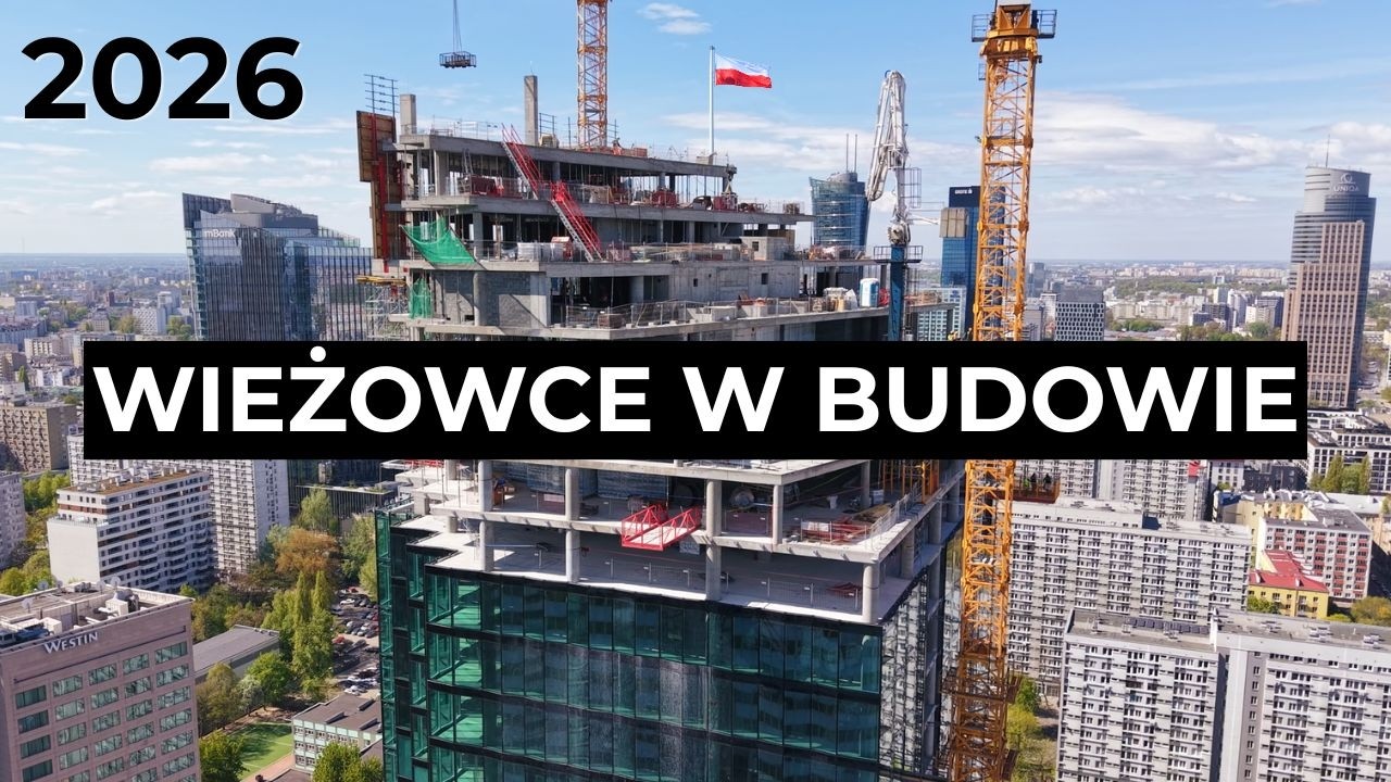 WARSZAWSKIE WIEŻOWCE W BUDOWIE! Liberty Tower, Roma Tower, Towarowa 22 i więcej!