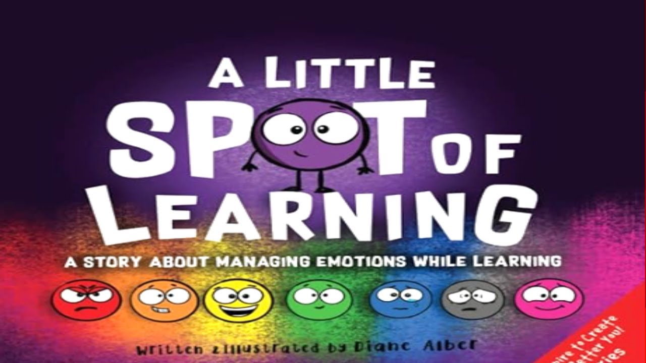 📚📖🔖🎒 Kids Book Read Aloud: A Little SPOT of Learning: A Story About Managing Emotions!!! 📚📖🔖🎒