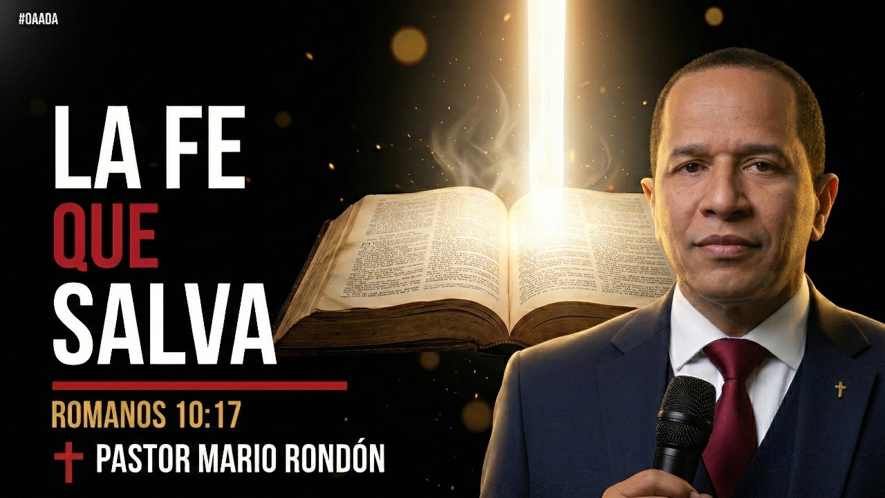 La Fe Que Salva | Un Mensaje Que Puede Cambiar Tu Vida – Pastor Mario Rondón