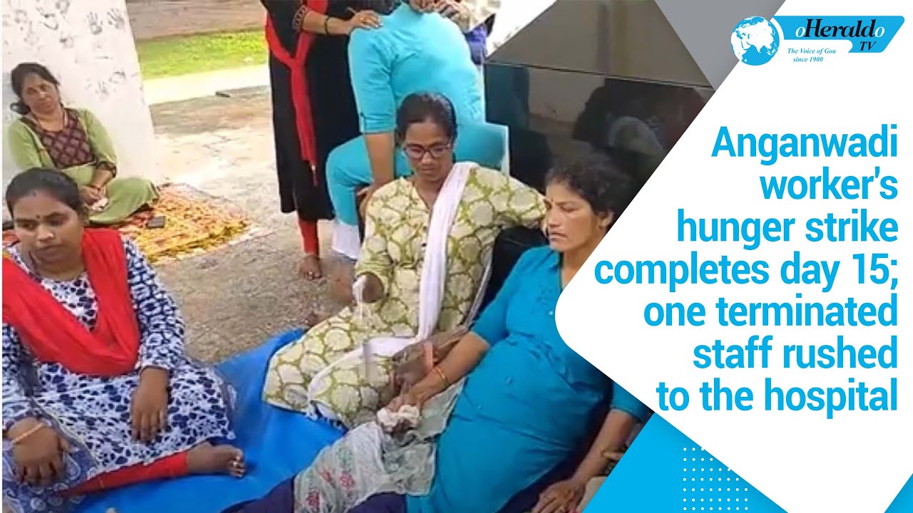 Anganwadi worker's hunger strike completes day 15; one terminated staff rushed to the hospital