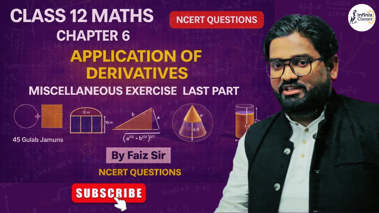 Ch 6 Miscellaneous Exercise (Last Part) | Application of Derivatives Class 12 | NCERT | Faiz Sir