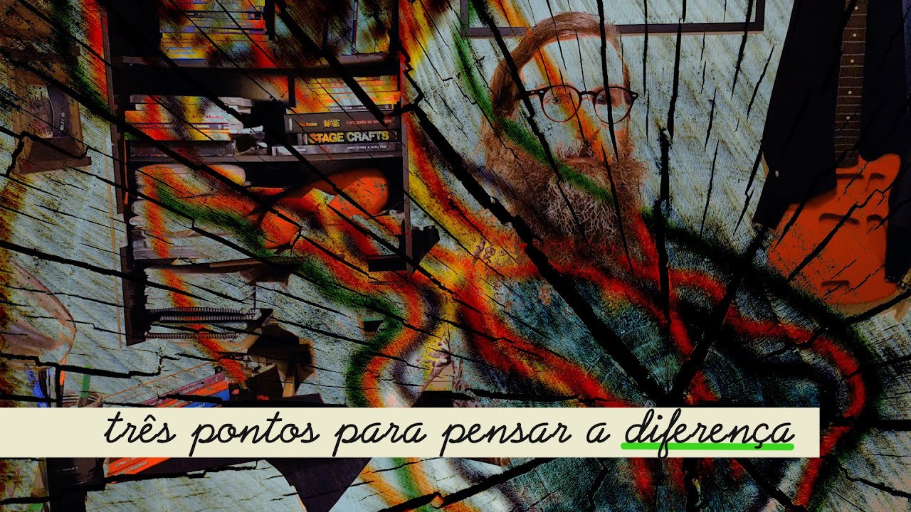 três pontos sobre a diferença - [cartografia como método de pesquisa]