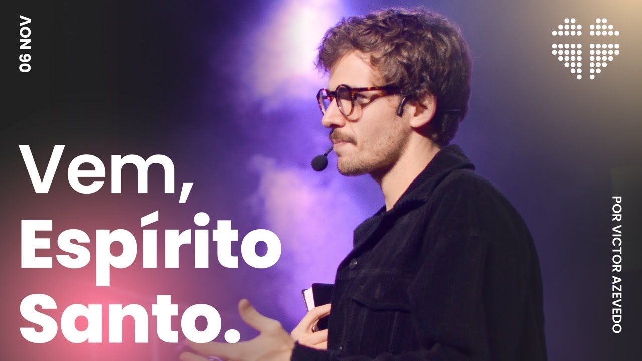 Vem, Espírito Santo | Igreja Por Amor | Victor Azevedo | 06 de novembro de 2022