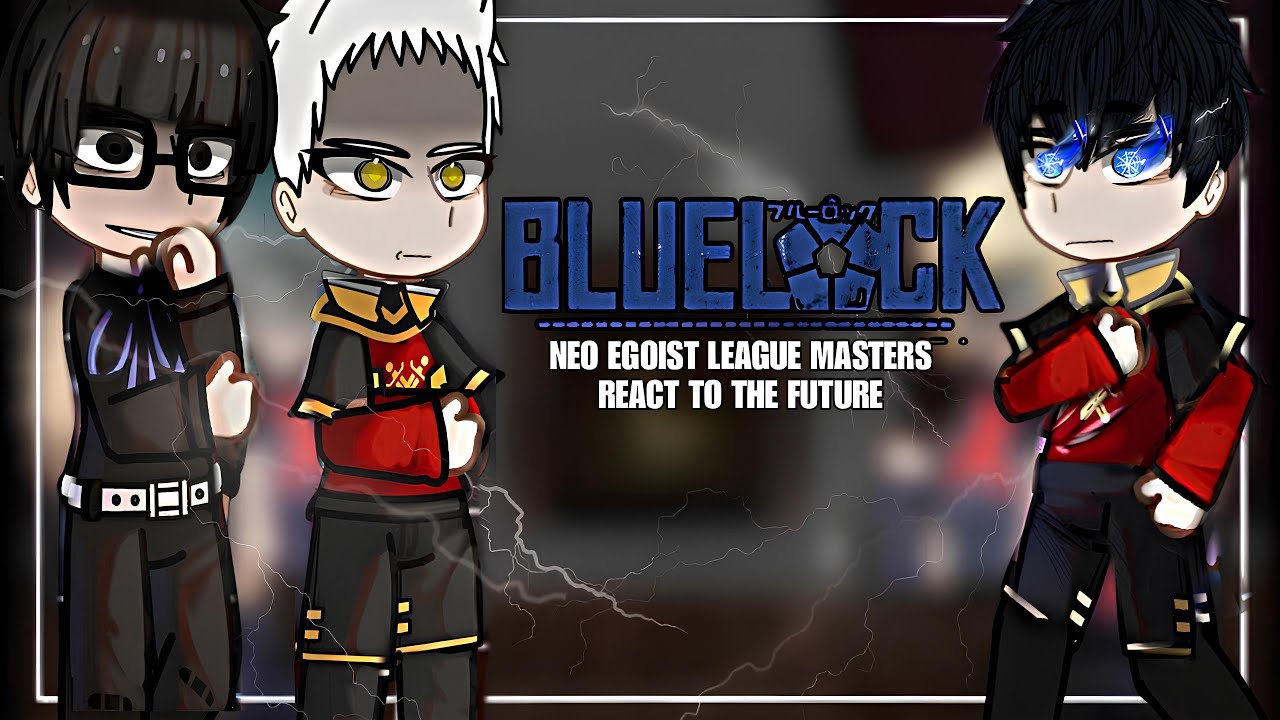Neo Egoist League Masters + Ego react to Isagi Yoichi | Part 2 | Blue Lock | Neo Egoist League