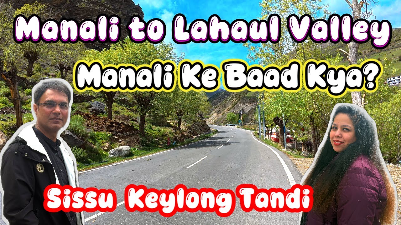 Manali Ke Baad Kya? | Atal Tunnel, Sissu, Keylong, Tandi | Manali to Lahaul Valley Road Trip 