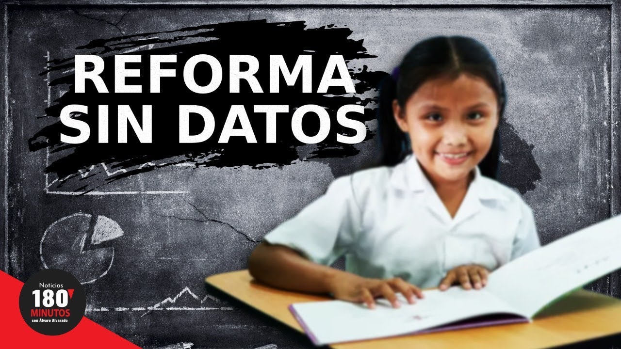 REFORMA EDUCATIVA SIN DATOS ES IMPROVISACIÓN