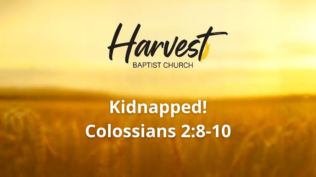 2/15/26 - Kidnapped! (Colossians 2:8-10)