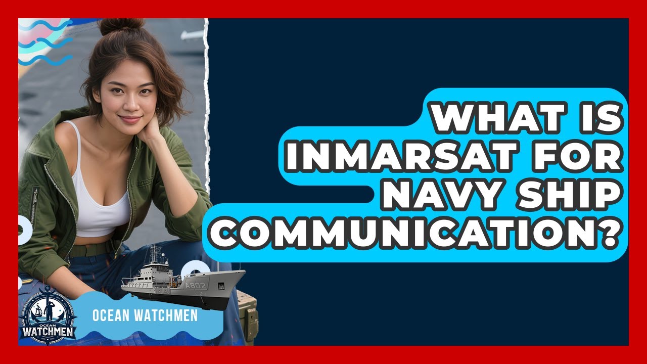 What Is Inmarsat For Navy Ship Communication? - Ocean Watchmen