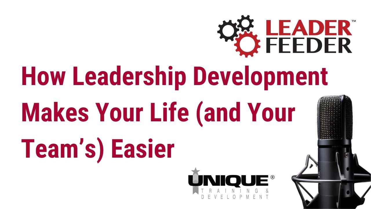 How Leadership Development Makes Your Life (and Your Team’s) Easier