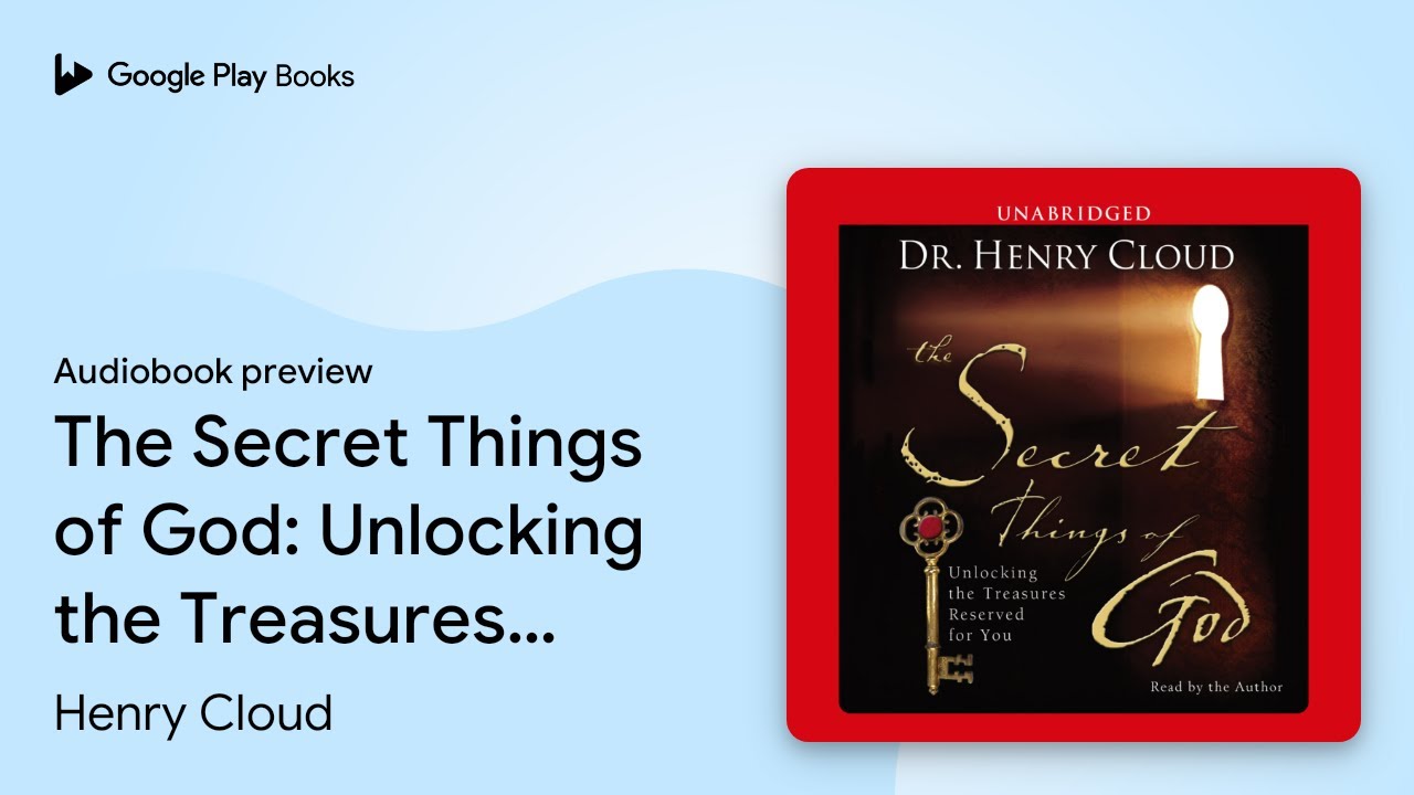 The Secret Things of God: Unlocking the&hellip; by Henry Cloud &middot; Audiobook preview