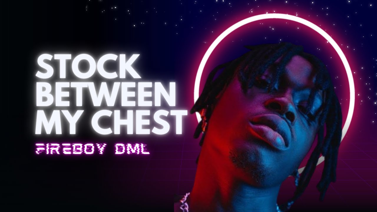 FIREBOY DML- Between My Chest & Tomorrow | Official Audio & Lyrics