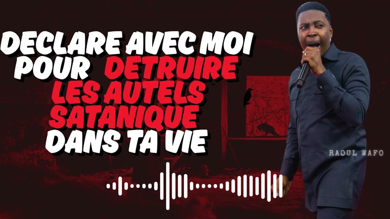 D&eacute;truis les Autels Sataniques &Eacute;lev&eacute;s Contre Toi &ndash; PRI&Egrave;RE PUISSANTE !