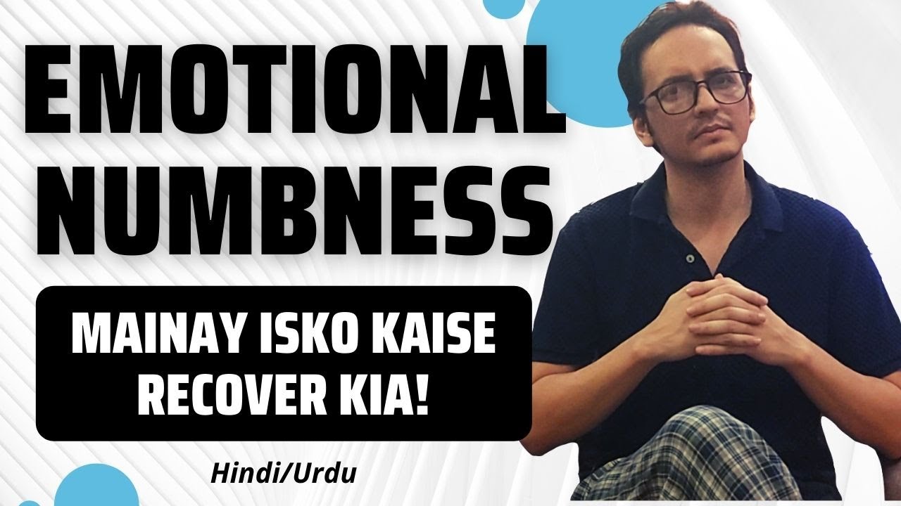 Emotional Numbness | Mainay Isko Kaise Recover Kia!  (Hindi/Urdu)