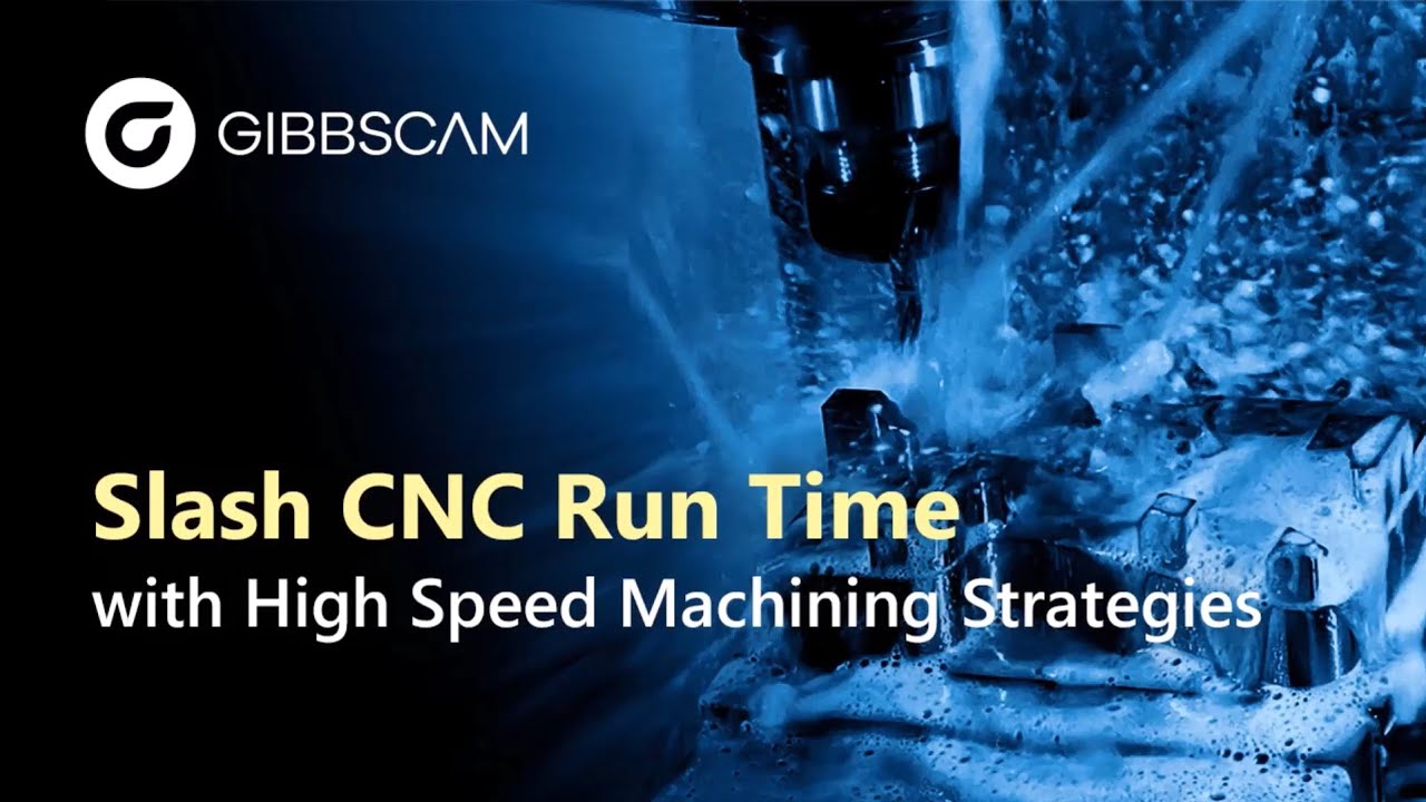 Webinar Slash CNC Run Time with High Speed Machining Strategies