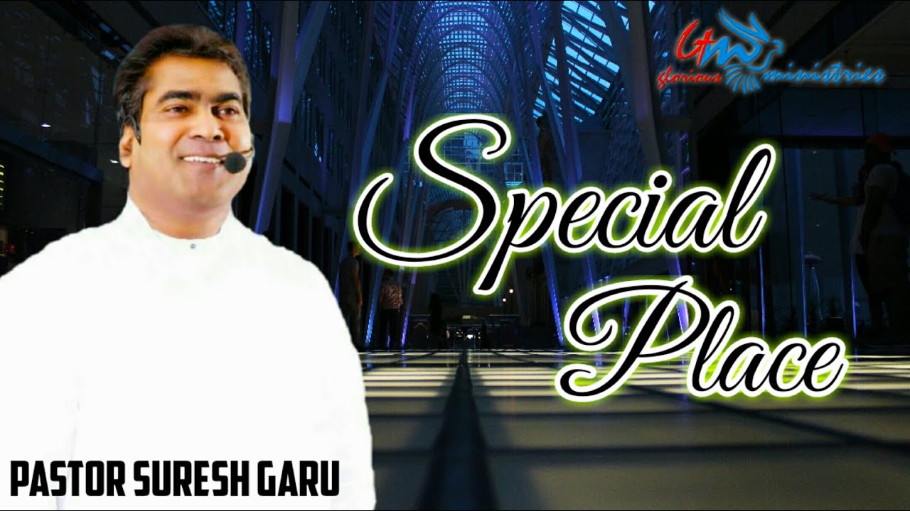 ప్రత్యేకమైన స్థానం| Wonderful message by Apostle Pastor SURESH garu| GLORIOUS MINISTRIES Ramagundam.