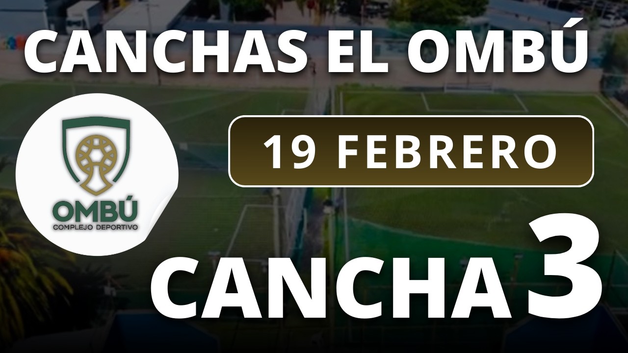 19/02/26 - CANCHA 3 - CANCHAS FÚTBOL EL OMBÚ