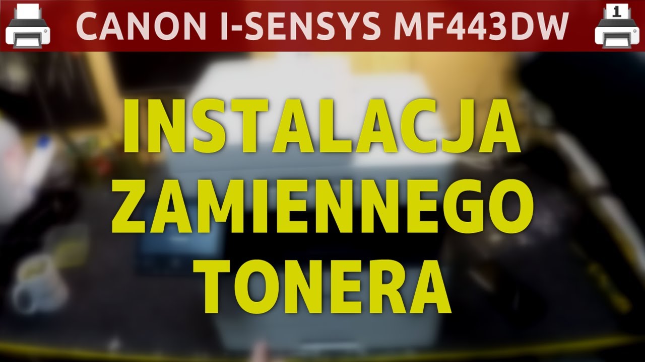 CANON I-SENSYS MF443DW 🖨️ Instalacja zamiennego tonera