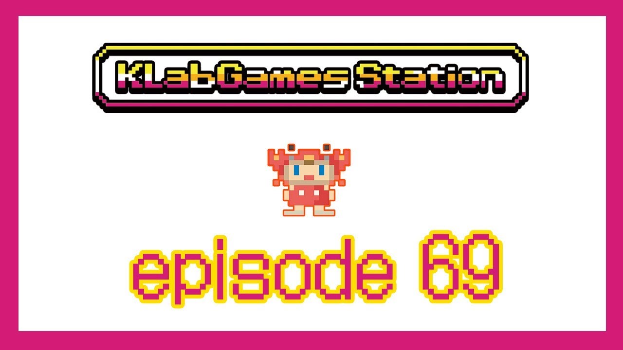 KLab Games Station: Episode 69