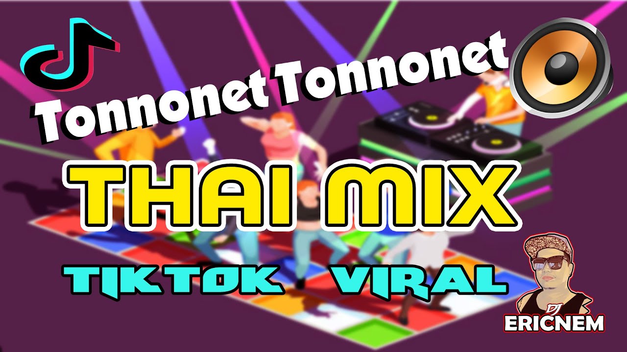 Tiktok Viral | Tonnonet Tonnonet Thai Mix | Dj Ericnem