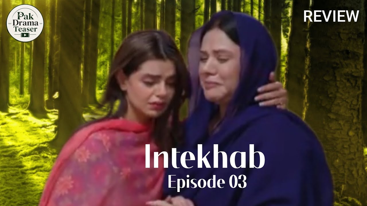 Intekhab Episode 03 Review | 11th Jun 2026 | Pak Drama Teaser Tv