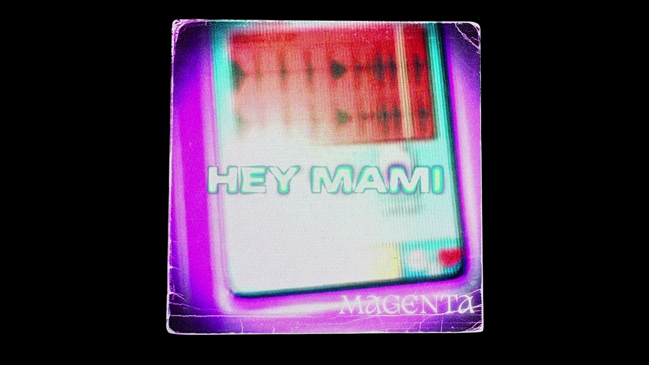 MA6ENTA - Hey Mami
