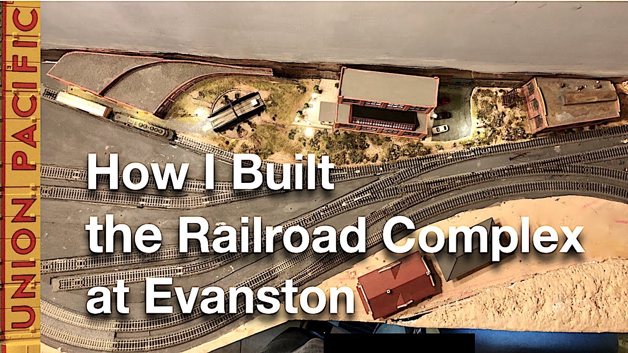 How I Built the Railroad Complex at Evanston on My N-Scale Layout