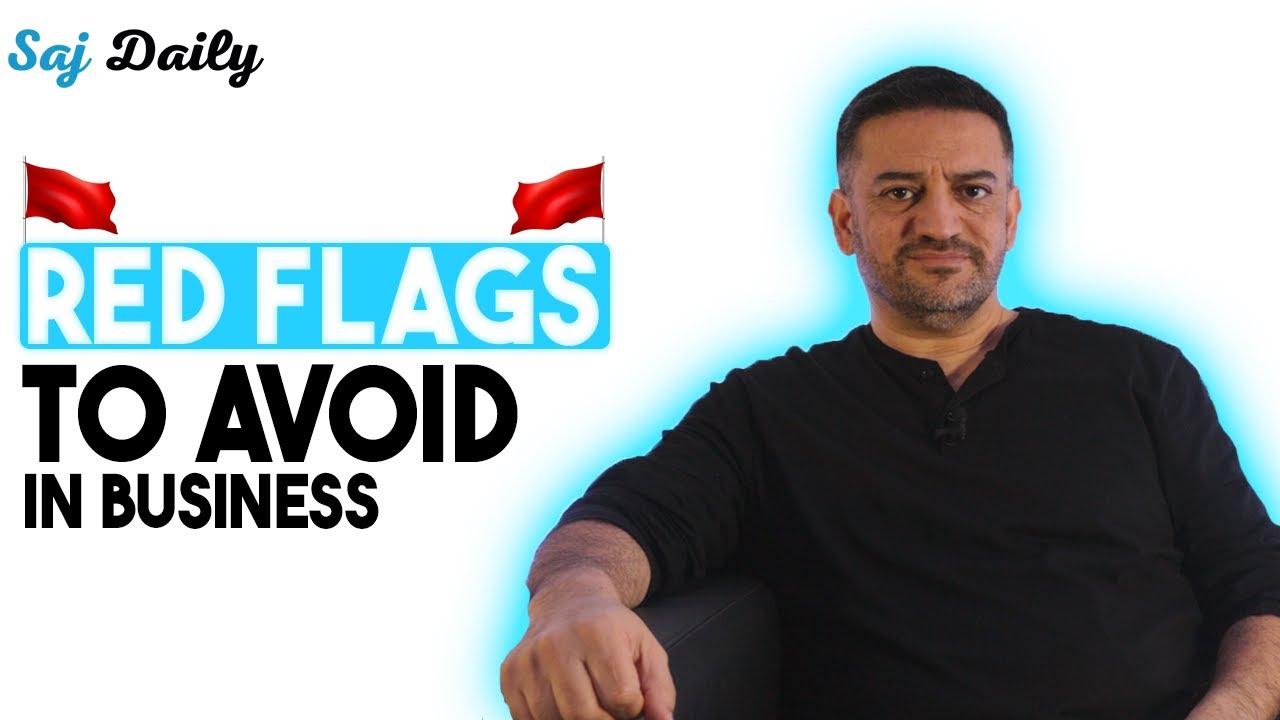 Red Flags To Avoid in Toxic People When Doing Business | Saj Daily | Saj Hussain