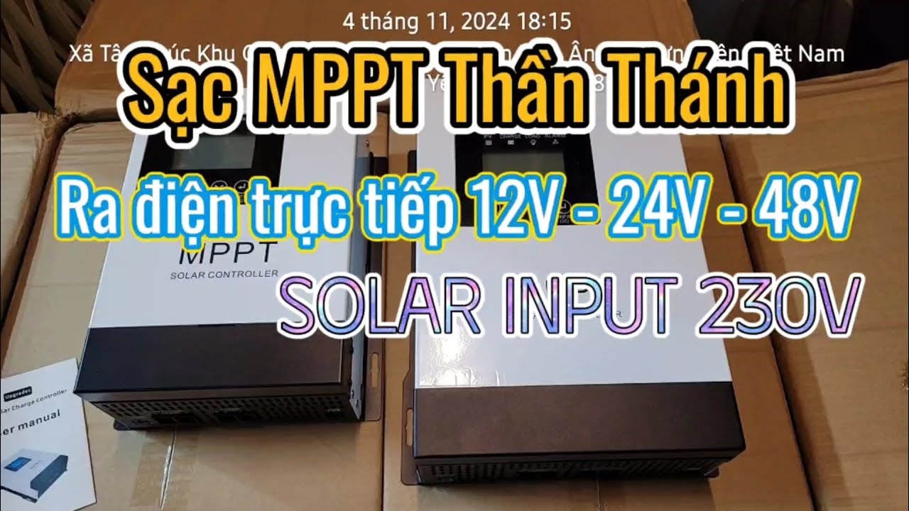 Sạc MPPT Thần Thánh 60A 120A điện áp PV 230V, Ra điện trực tiếp không cần acquy