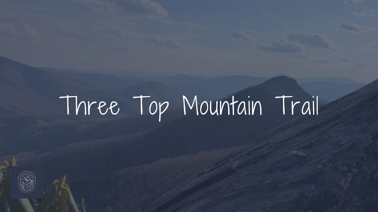 Three Top Mountain Trail (Ashe County, NC)
