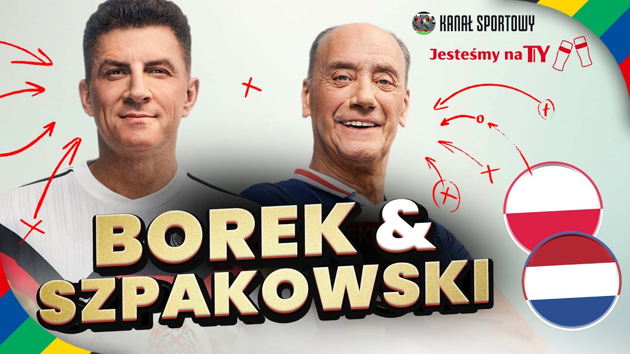 BOREK I SZPAKOWSKI: POLSKA – HOLANDIA! KADRA PROBIERZA ZACZYNA EURO 2024! JESTEŚMY NA TY + MOC EURO