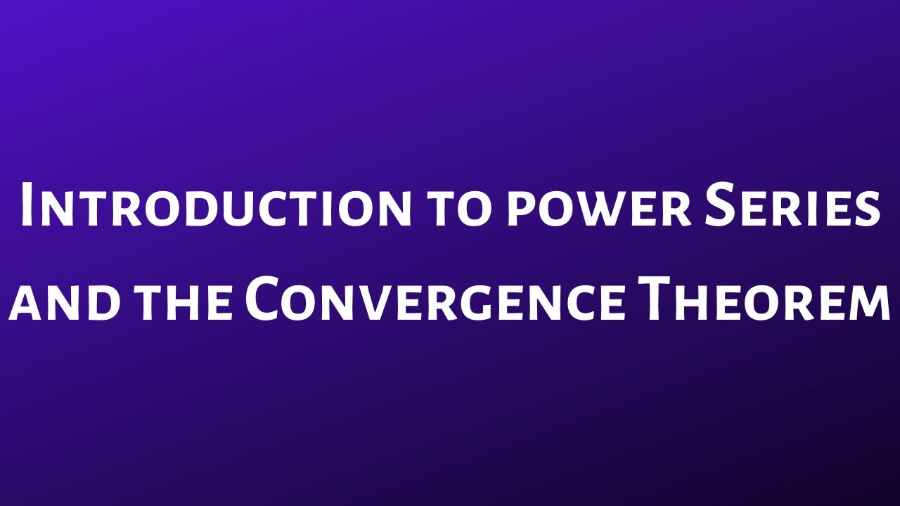 Introduction to Power Series and The Convergence Theorem