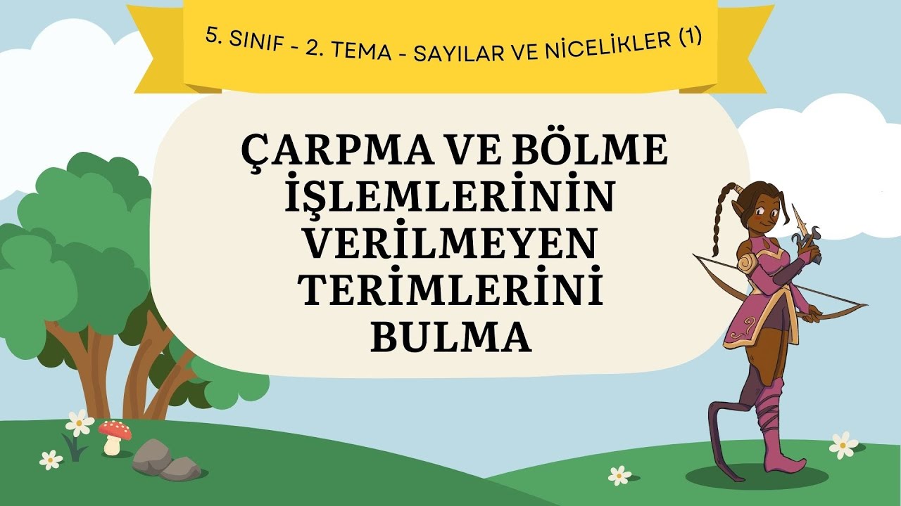 15. Çarpma ve Bölmede Verilmeyeni Bulma - 5. Sınıf - Matematik - Sayılar ve Nicelikler (1)