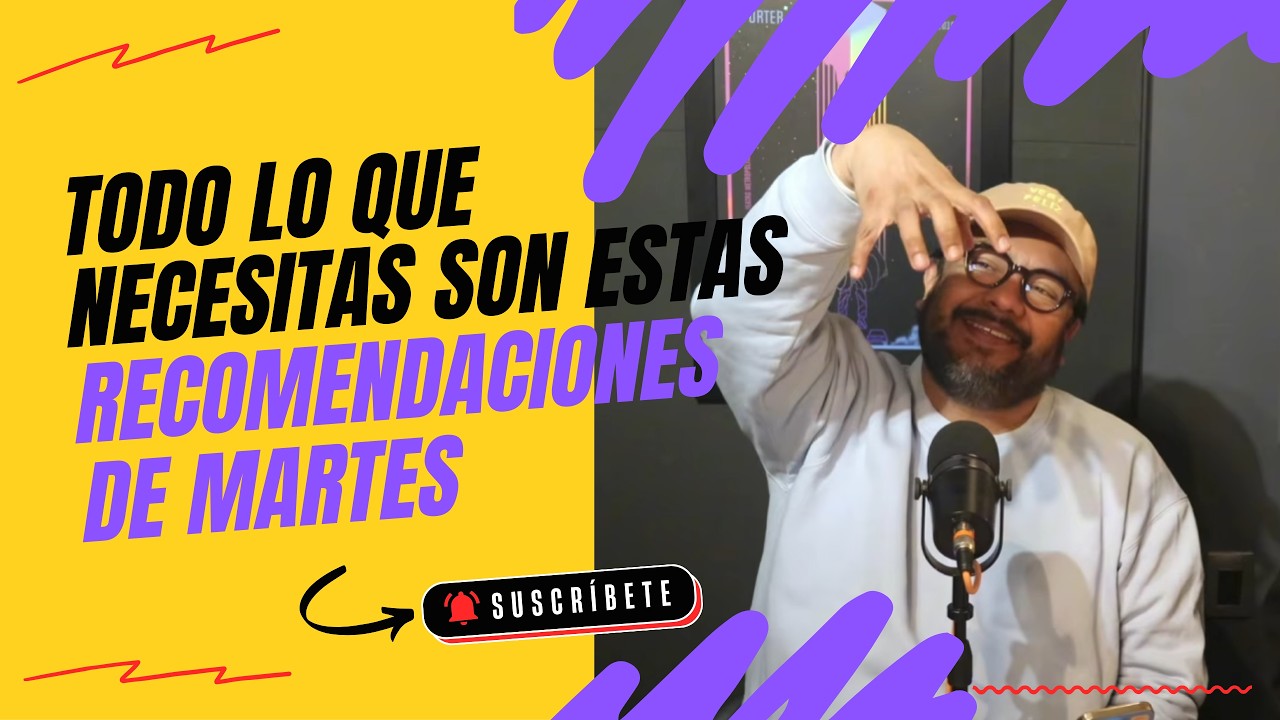 #038 - Todo lo que Necesitas Son Estas RECOMENDACIONES DE MARTES