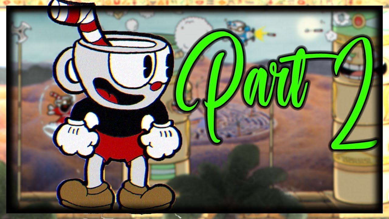Cuphead Walkthrough Gameplay  Part 2 | THIS BOSS SUCKS!