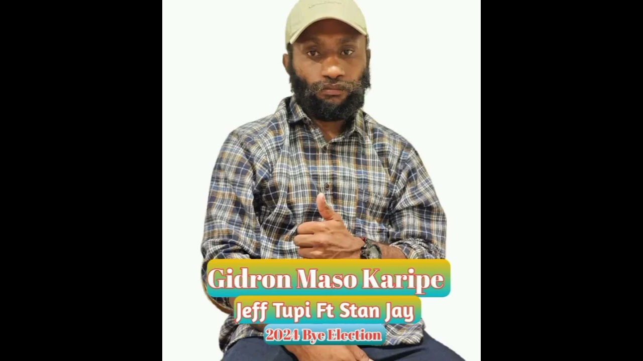 Jeff Tupi (Gideon Maso Karipe) Ft Stan Jay 2024 Bye Election Porgera