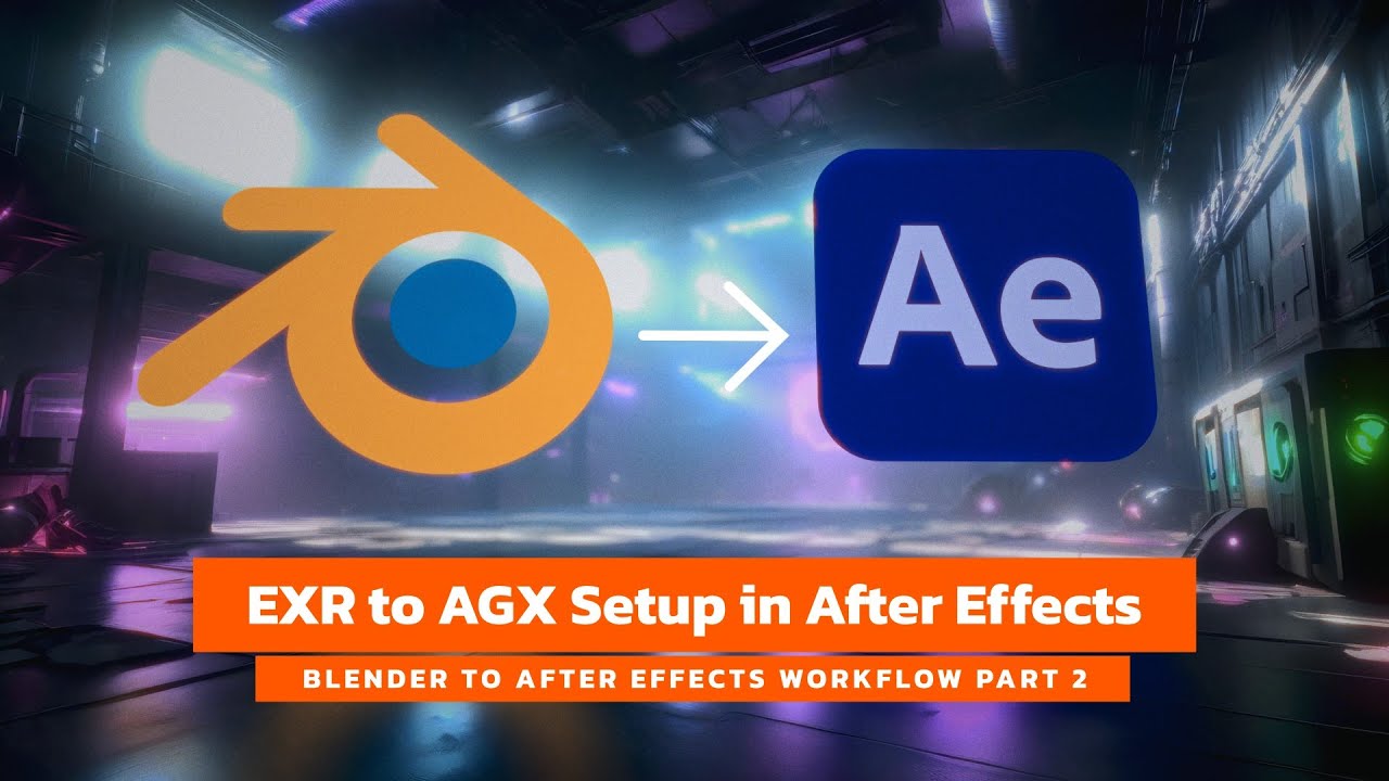 (Часть 2) Настройка рабочего процесса EXR в AGX в After Effects | Рабочий процесс Blender в AE